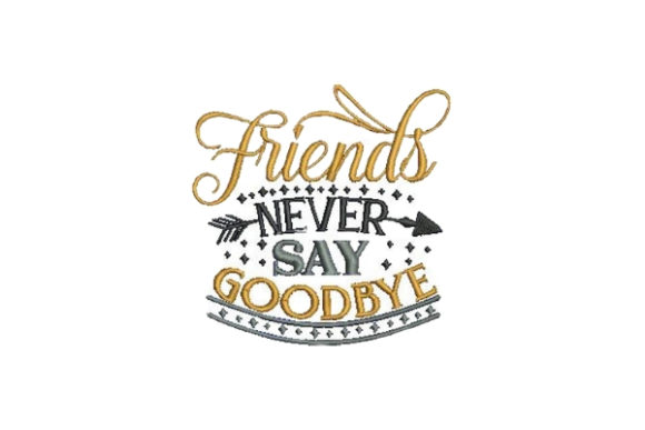 Friends Never Say Goodbye Embroidery Review